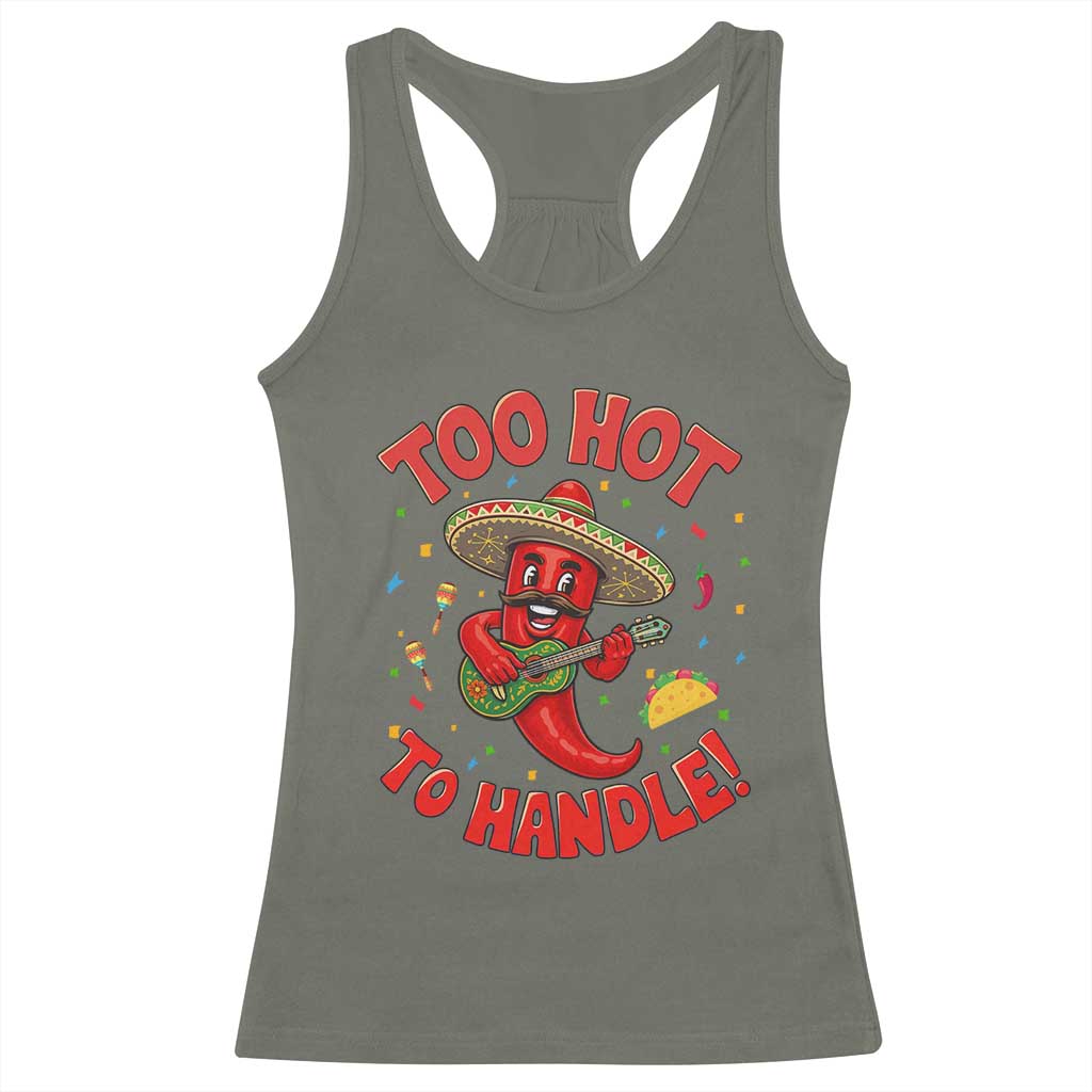 Funny Mexican Jalapeno Racerback Tank Top Too Hot To Handle Cinco De Mayo Party TS12 Military Green Print Your Wear