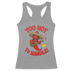 Funny Mexican Jalapeno Racerback Tank Top Too Hot To Handle Cinco De Mayo Party TS12 Sport Gray Print Your Wear