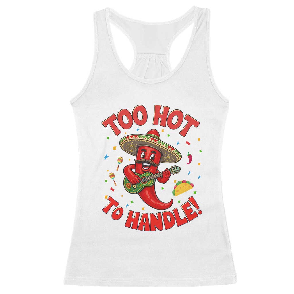 Funny Mexican Jalapeno Racerback Tank Top Too Hot To Handle Cinco De Mayo Party TS12 White Print Your Wear