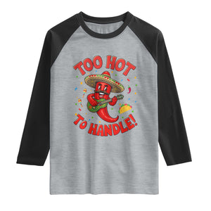 Funny Mexican Jalapeno Raglan Shirt Too Hot To Handle Cinco De Mayo Party TS12 Heather Gray Black Print Your Wear