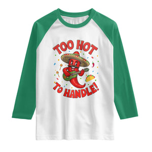 Funny Mexican Jalapeno Raglan Shirt Too Hot To Handle Cinco De Mayo Party TS12 White Kelly Green Print Your Wear