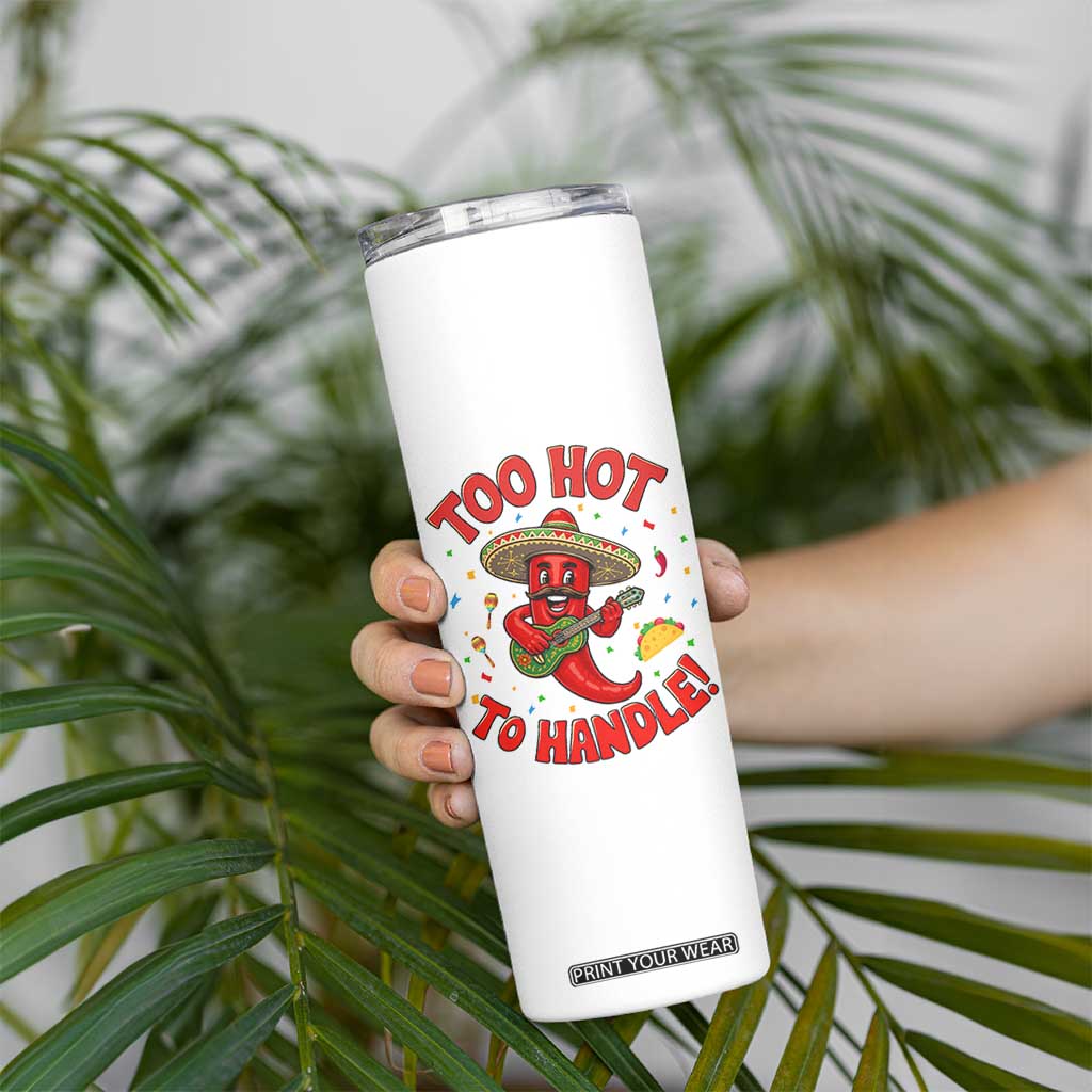 Funny Mexican Jalapeno Skinny Tumbler Too Hot To Handle Cinco De Mayo Party TS12 Print Your Wear