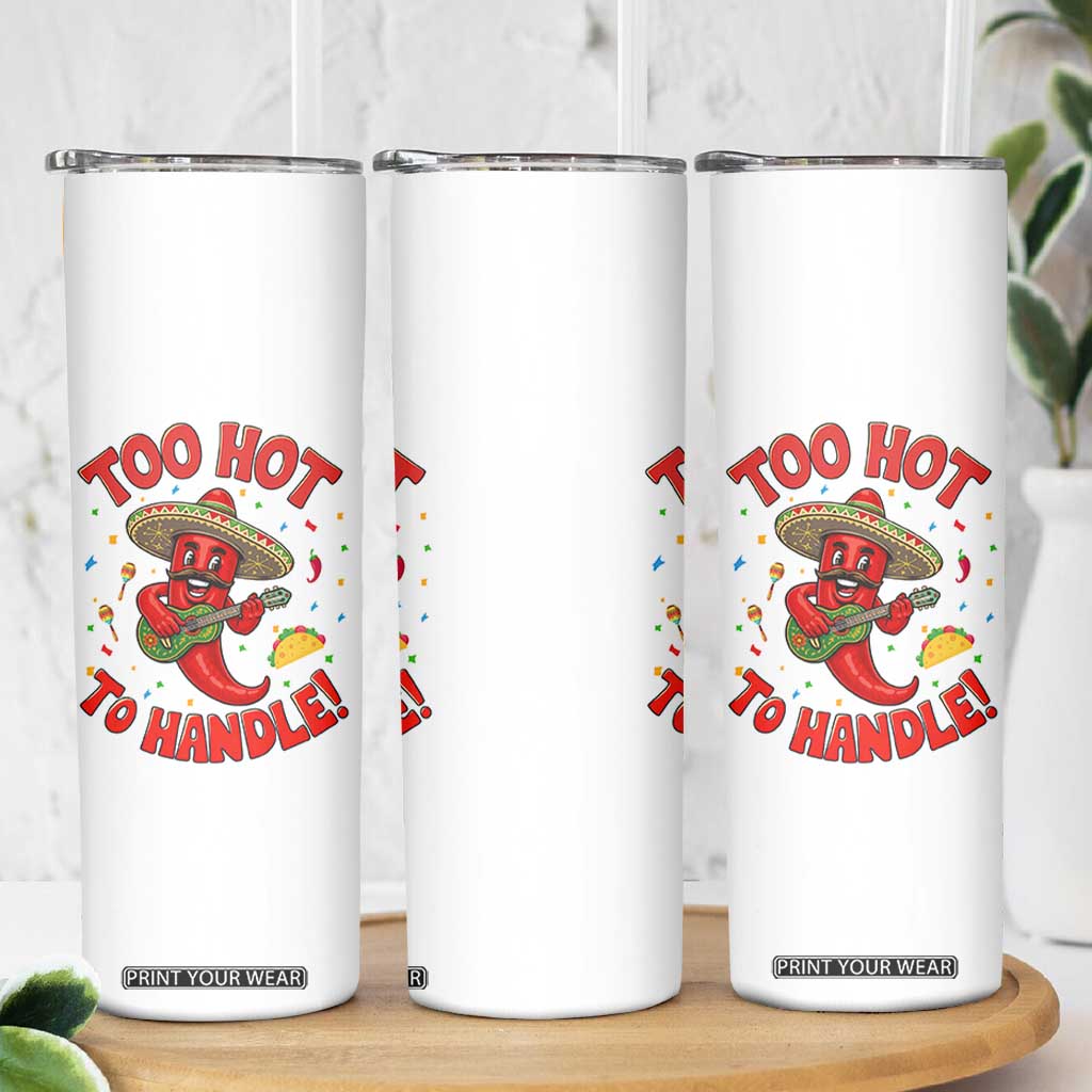 Funny Mexican Jalapeno Skinny Tumbler Too Hot To Handle Cinco De Mayo Party TS12 Print Your Wear