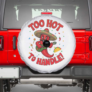 Funny Mexican Jalapeno Spare Tire Cover Too Hot To Handle Cinco De Mayo Party TS12 White Print Your Wear