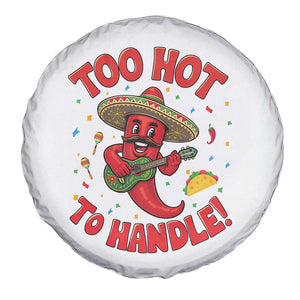 Funny Mexican Jalapeno Spare Tire Cover Too Hot To Handle Cinco De Mayo Party TS12 Print Your Wear