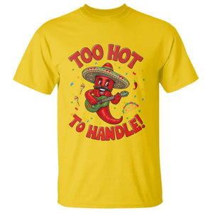 Funny Mexican Jalapeno T Shirt Too Hot To Handle Cinco De Mayo Party TS12 Daisy Print Your Wear