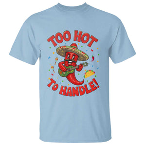 Funny Mexican Jalapeno T Shirt Too Hot To Handle Cinco De Mayo Party TS12 Light Blue Print Your Wear