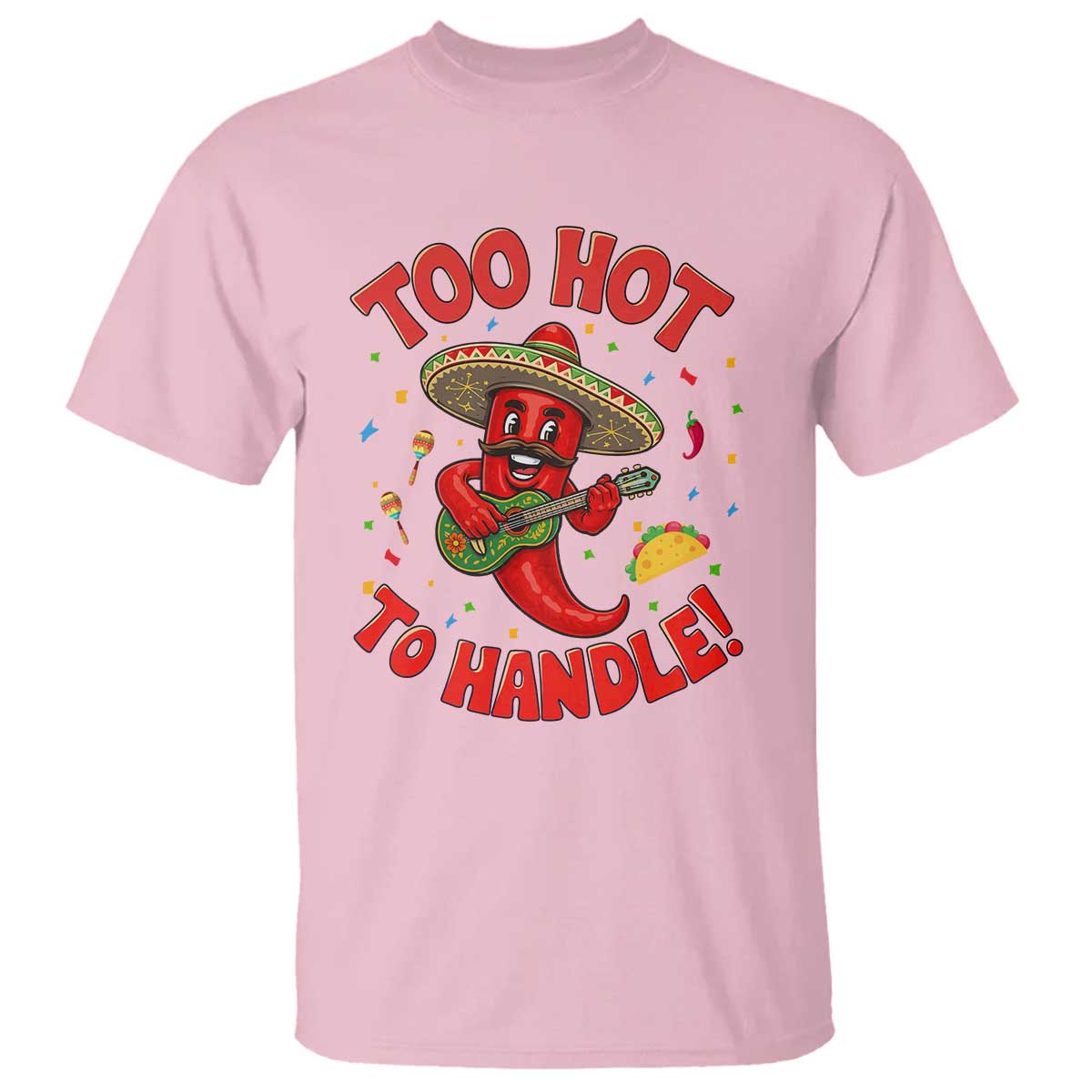 Funny Mexican Jalapeno T Shirt Too Hot To Handle Cinco De Mayo Party TS12 Light Pink Print Your Wear