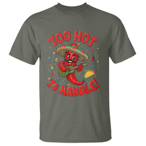 Funny Mexican Jalapeno T Shirt Too Hot To Handle Cinco De Mayo Party TS12 Military Green Print Your Wear
