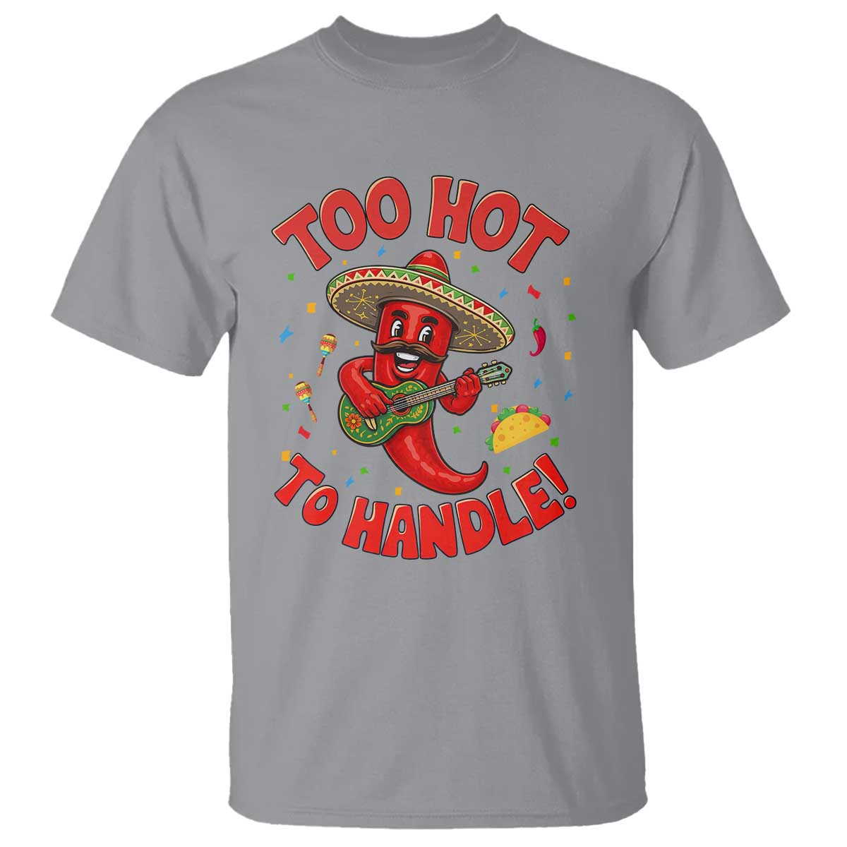 Funny Mexican Jalapeno T Shirt Too Hot To Handle Cinco De Mayo Party TS12 Sport Gray Print Your Wear
