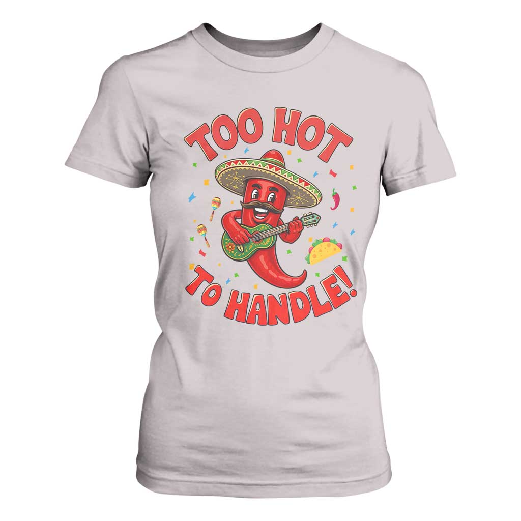 Funny Mexican Jalapeno T Shirt For Women Too Hot To Handle Cinco De Mayo Party TS12 Ice Gray Print Your Wear
