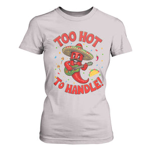 Funny Mexican Jalapeno T Shirt For Women Too Hot To Handle Cinco De Mayo Party TS12 Ice Gray Print Your Wear