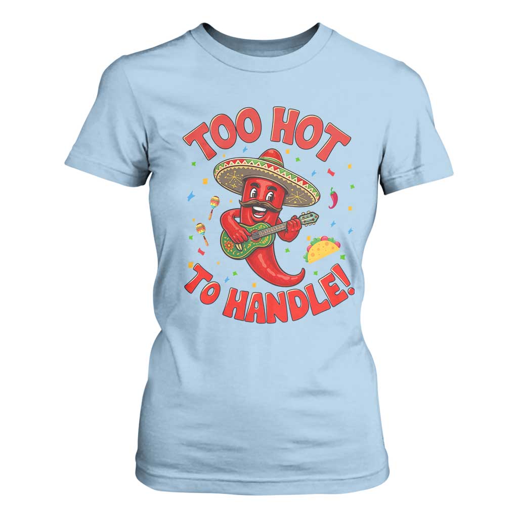 Funny Mexican Jalapeno T Shirt For Women Too Hot To Handle Cinco De Mayo Party TS12 Light Blue Print Your Wear