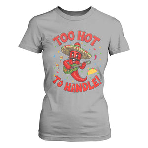 Funny Mexican Jalapeno T Shirt For Women Too Hot To Handle Cinco De Mayo Party TS12 Sport Gray Print Your Wear