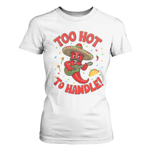Funny Mexican Jalapeno T Shirt For Women Too Hot To Handle Cinco De Mayo Party TS12 White Print Your Wear