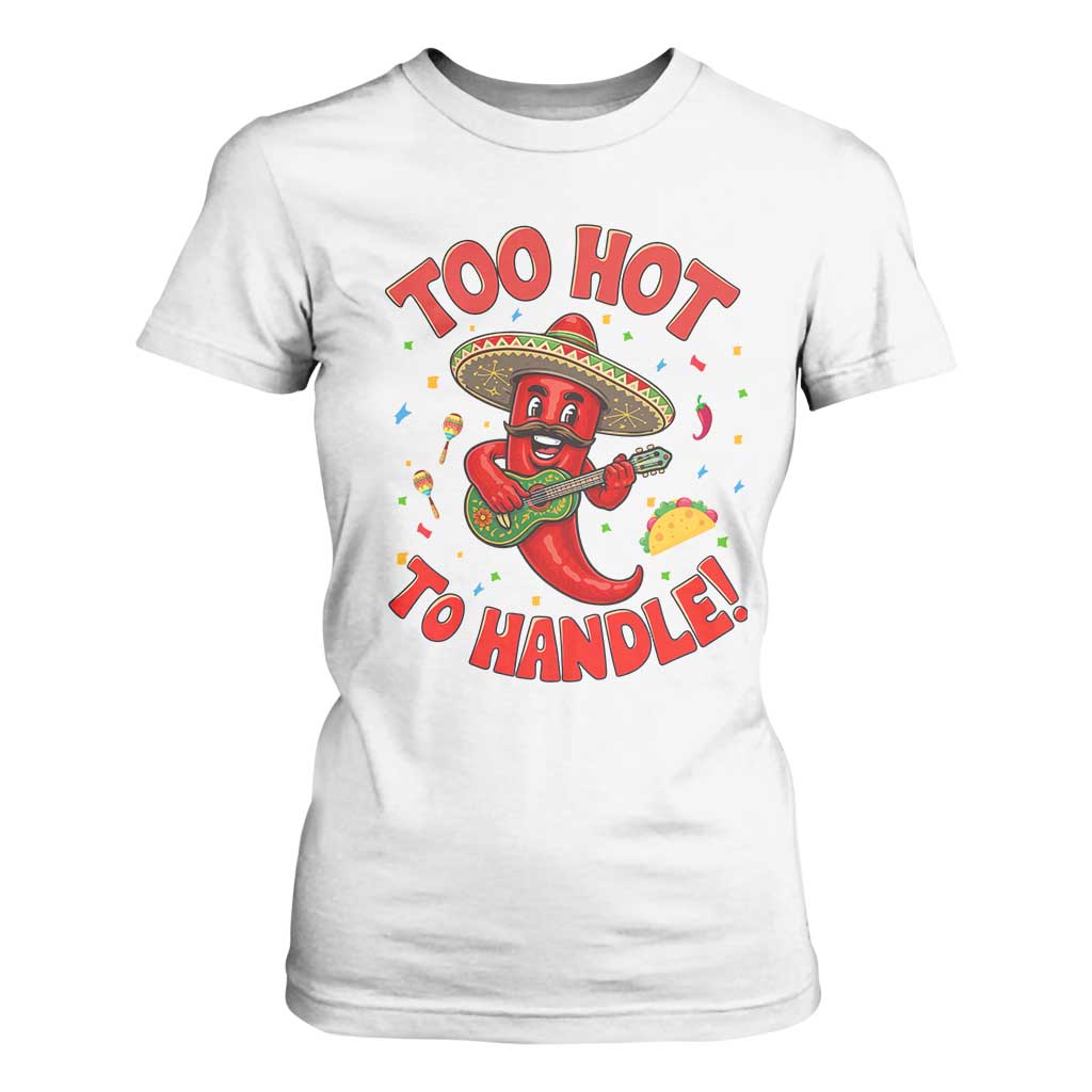 Funny Mexican Jalapeno T Shirt For Women Too Hot To Handle Cinco De Mayo Party TS12 White Print Your Wear