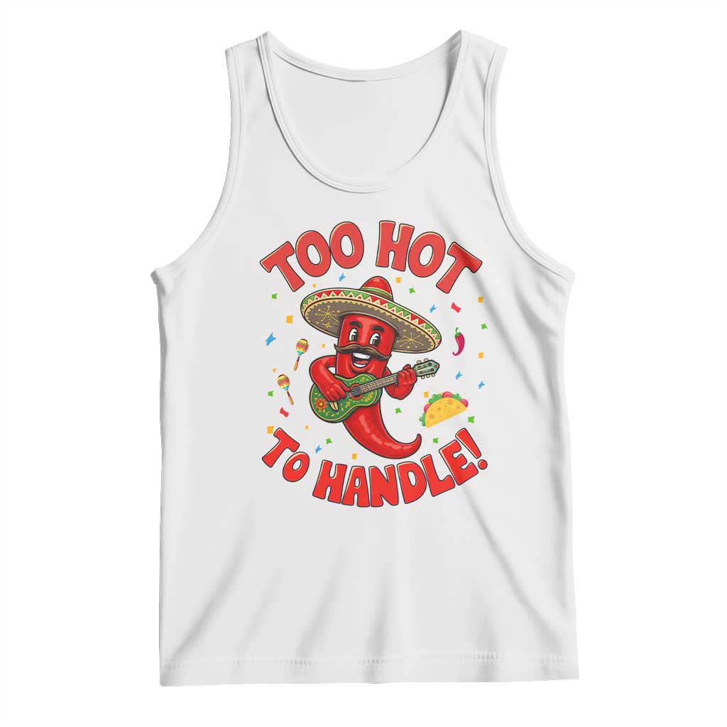 Funny Mexican Jalapeno Tank Top Too Hot To Handle Cinco De Mayo Party TS12 White Print Your Wear