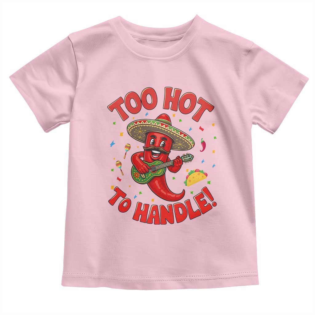 Funny Mexican Jalapeno Toddler T Shirt Too Hot To Handle Cinco De Mayo Party TS12 Light Pink Print Your Wear