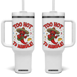 Funny Mexican Jalapeno Tumbler With Handle Too Hot To Handle Cinco De Mayo Party TS12 One Size: 40 oz White Print Your Wear