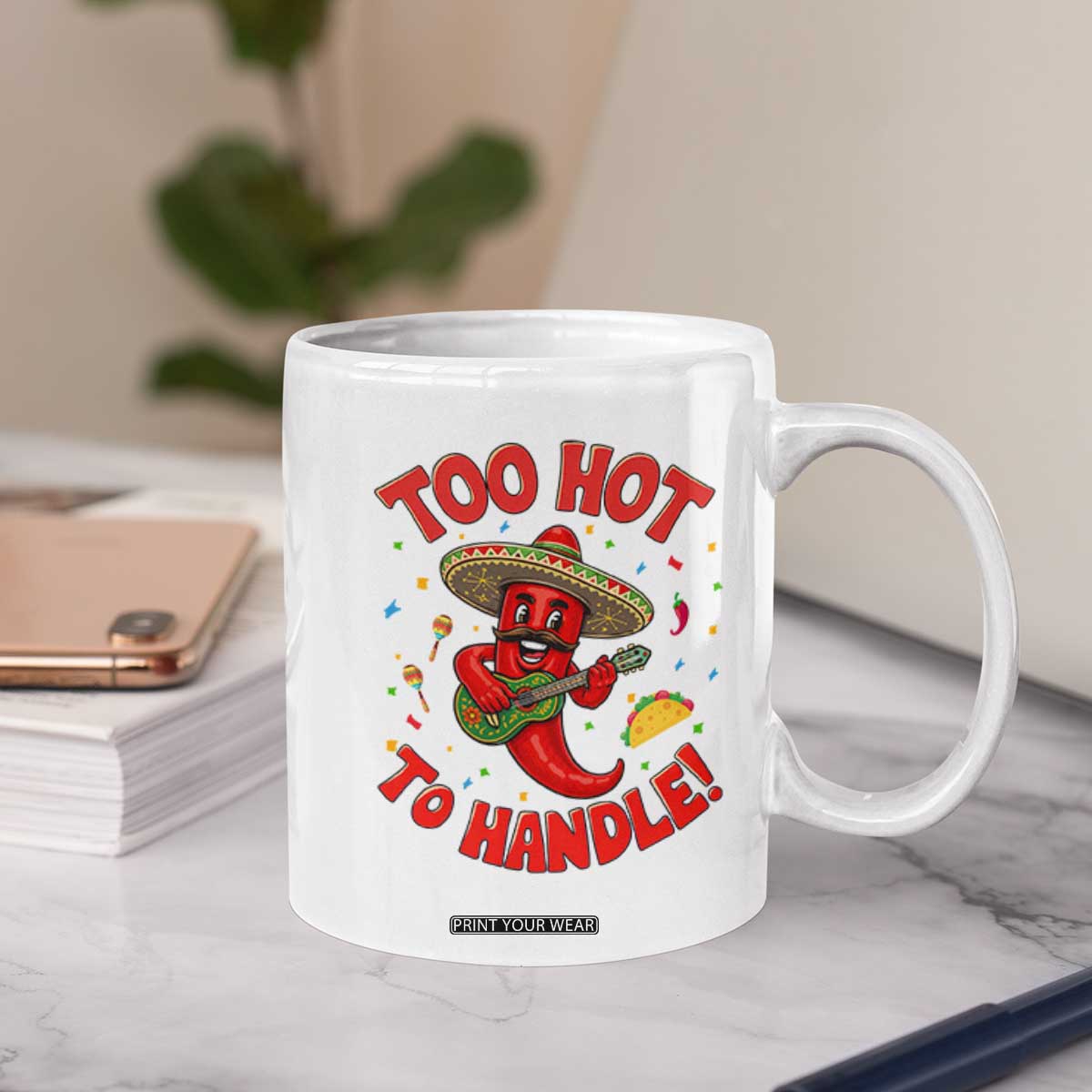 Funny Mexican Jalapeno Coffee Mug Too Hot To Handle Cinco De Mayo Party TS12 Print Your Wear