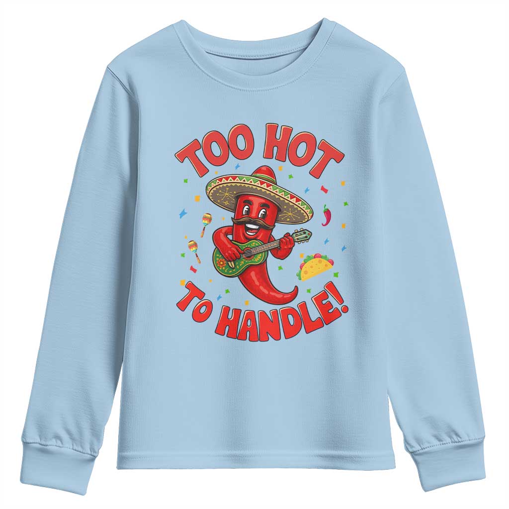 Funny Mexican Jalapeno Youth Sweatshirt Too Hot To Handle Cinco De Mayo Party TS12 Light Blue Print Your Wear