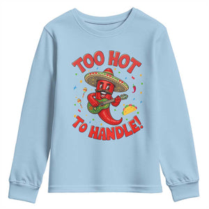 Funny Mexican Jalapeno Youth Sweatshirt Too Hot To Handle Cinco De Mayo Party TS12 Light Blue Print Your Wear