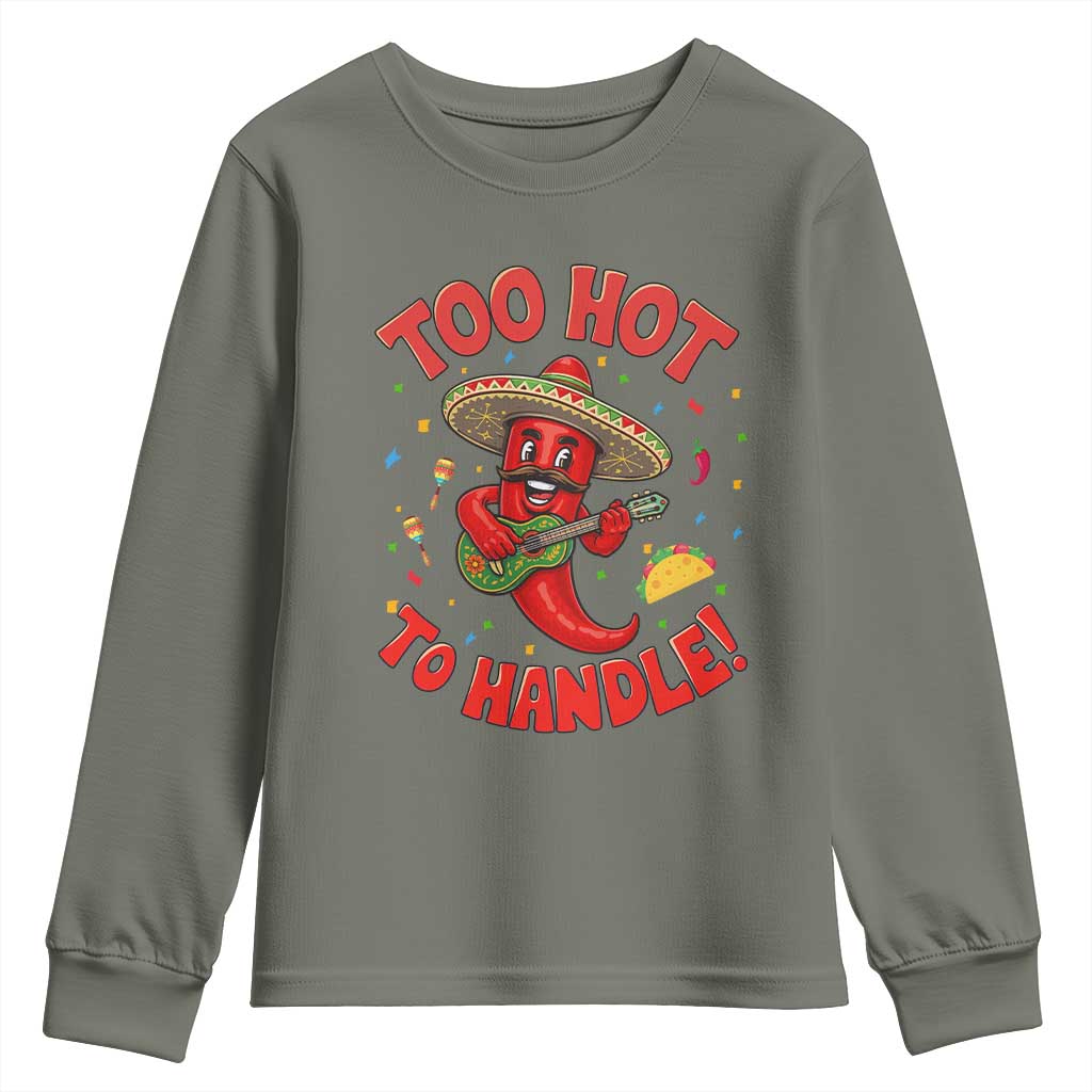 Funny Mexican Jalapeno Youth Sweatshirt Too Hot To Handle Cinco De Mayo Party TS12 Military Green Print Your Wear