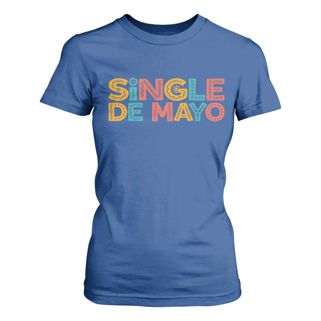 Mexican Fiesta Party Gift T Shirt For Women Single De Mayo TS12 Royal Blue Print Your Wear