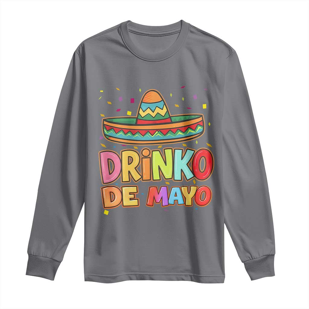 Funny Cinco De Mayo Day Drinking Fiesta Party Long Sleeve Shirt Drinko De Mayo TS12 Charcoal Print Your Wear