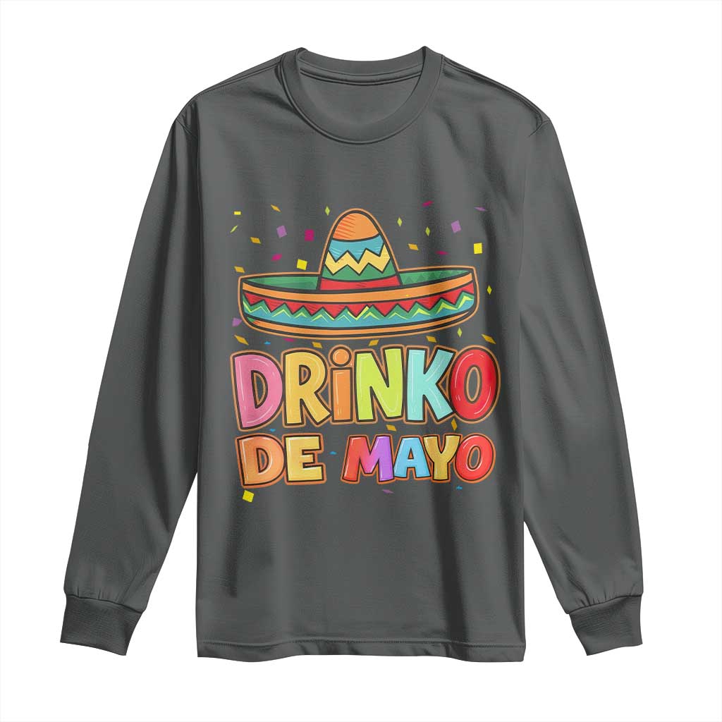 Funny Cinco De Mayo Day Drinking Fiesta Party Long Sleeve Shirt Drinko De Mayo TS12 Dark Heather Print Your Wear