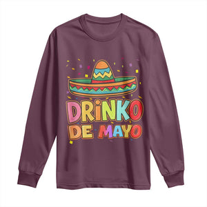 Funny Cinco De Mayo Day Drinking Fiesta Party Long Sleeve Shirt Drinko De Mayo TS12 Maroon Print Your Wear