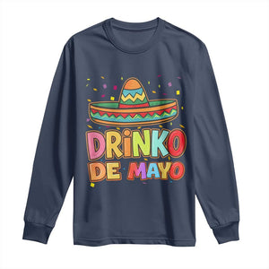 Funny Cinco De Mayo Day Drinking Fiesta Party Long Sleeve Shirt Drinko De Mayo TS12 Navy Print Your Wear