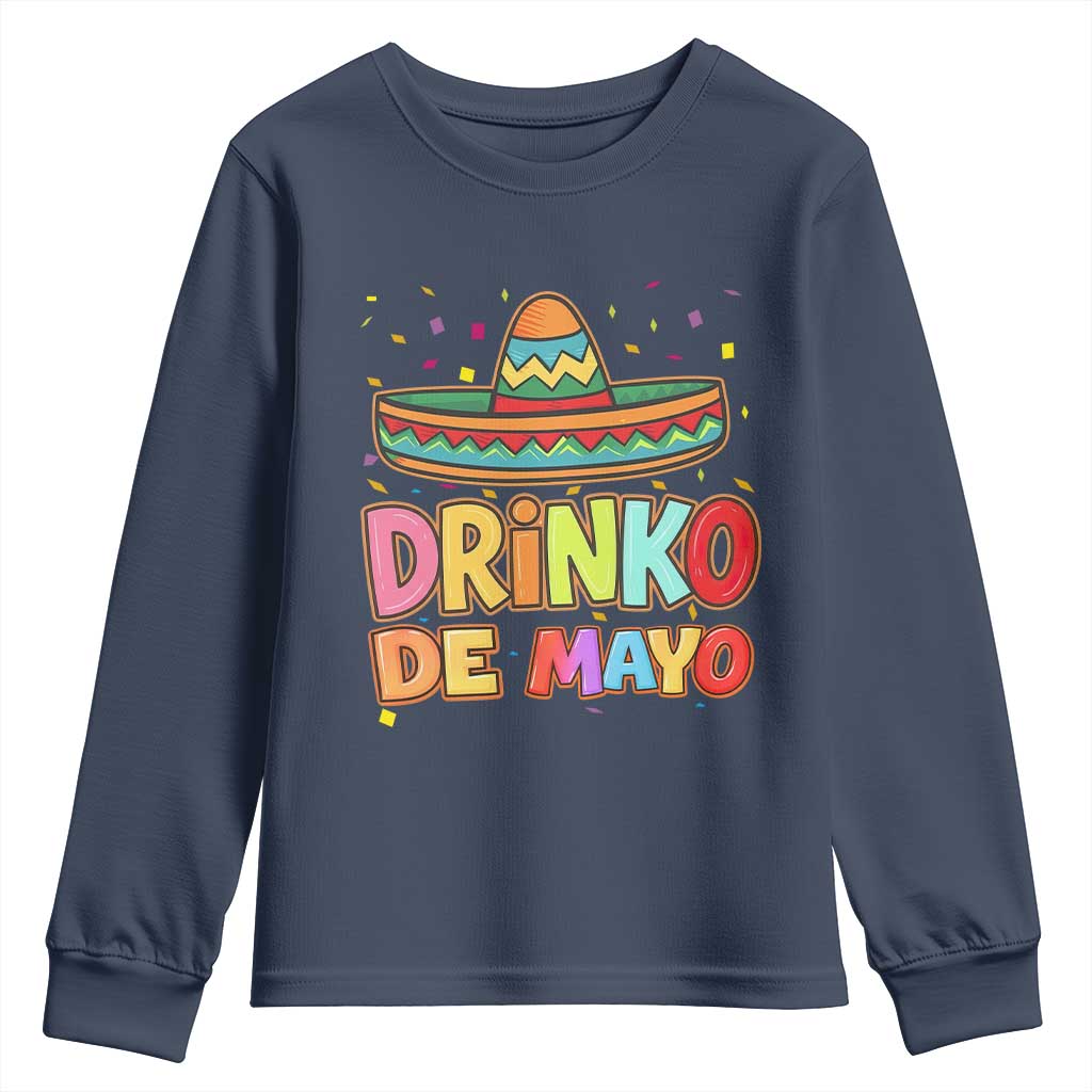 Funny Cinco De Mayo Day Drinking Fiesta Party Youth Sweatshirt Drinko De Mayo TS12 Navy Print Your Wear