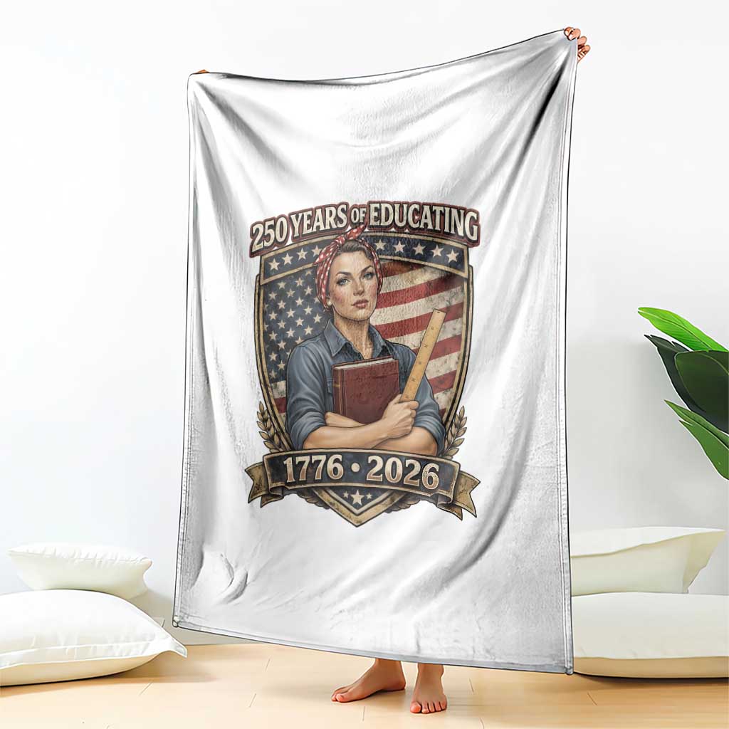 250 Years Of Educating America Throw Blanket Proud Teacher Patriotic Gift TS12 Print Your Wear
