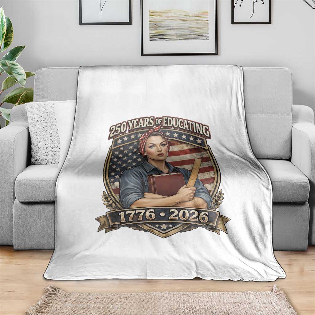 250 Years Of Educating America Throw Blanket Proud Teacher Patriotic Gift TS12 Print Your Wear