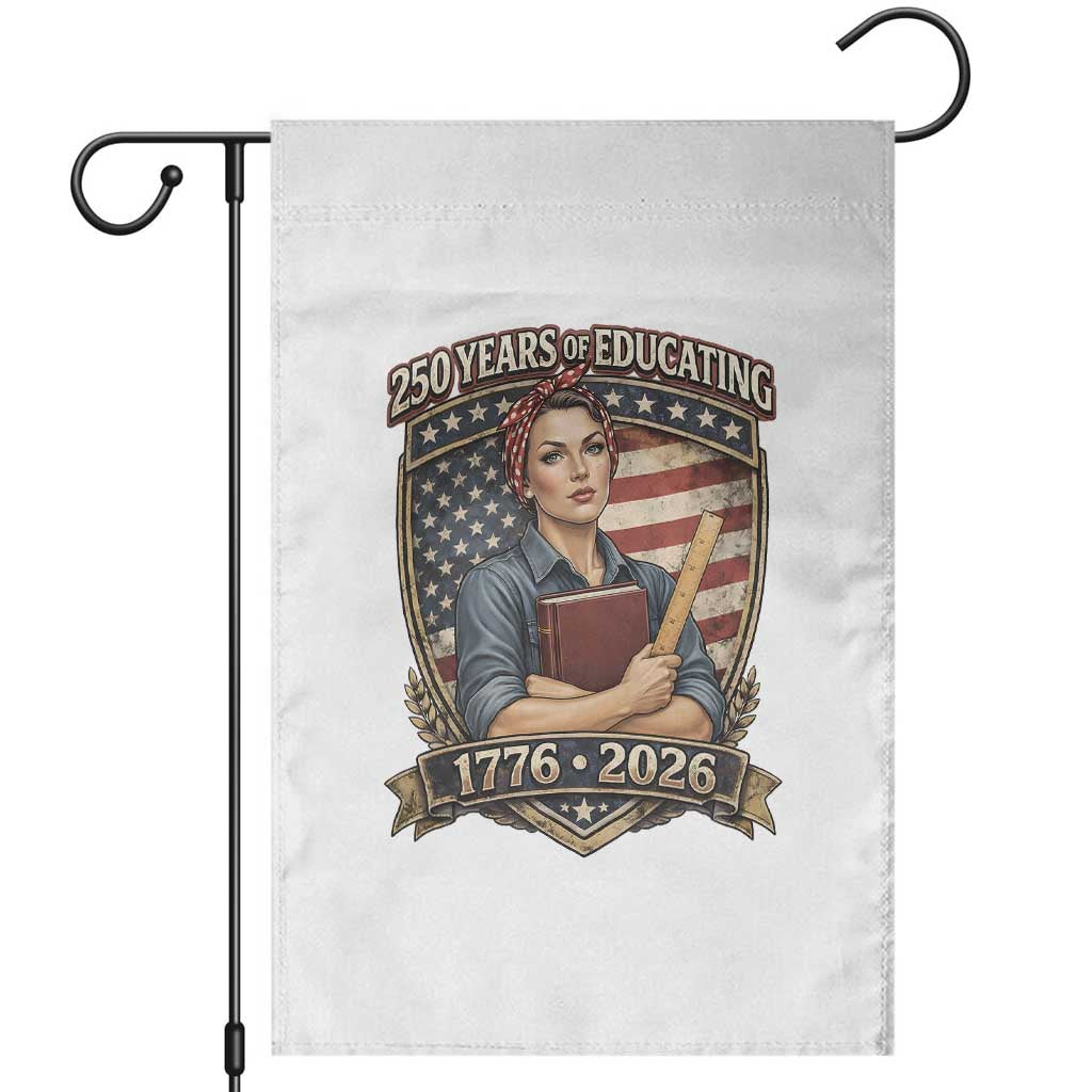 250 Years Of Educating America Garden Flag Proud Teacher Patriotic Gift TS12 White Print Your Wear
