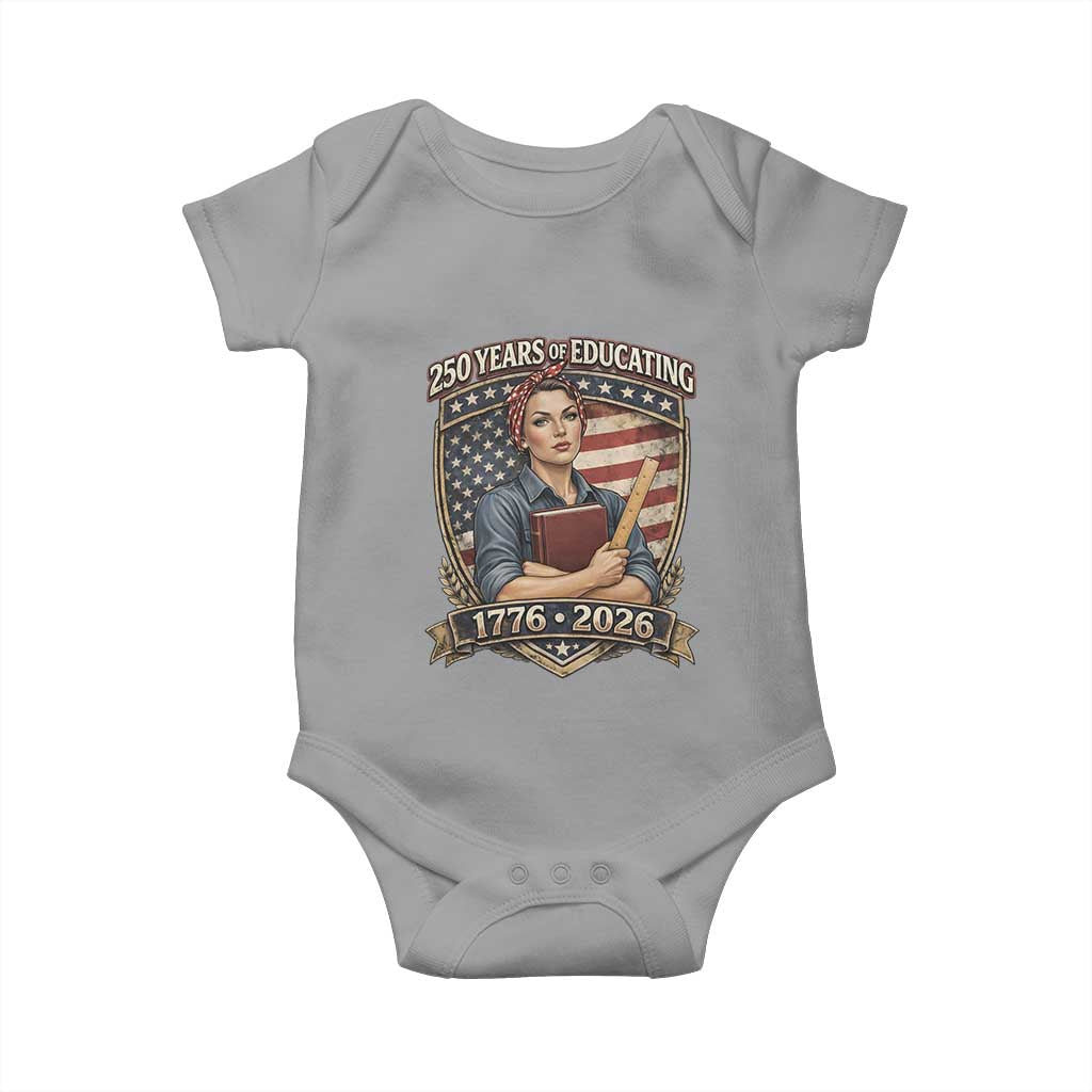250 Years Of Educating America Baby Onesie Proud Teacher Patriotic Gift TS12 Sport Gray Print Your Wear