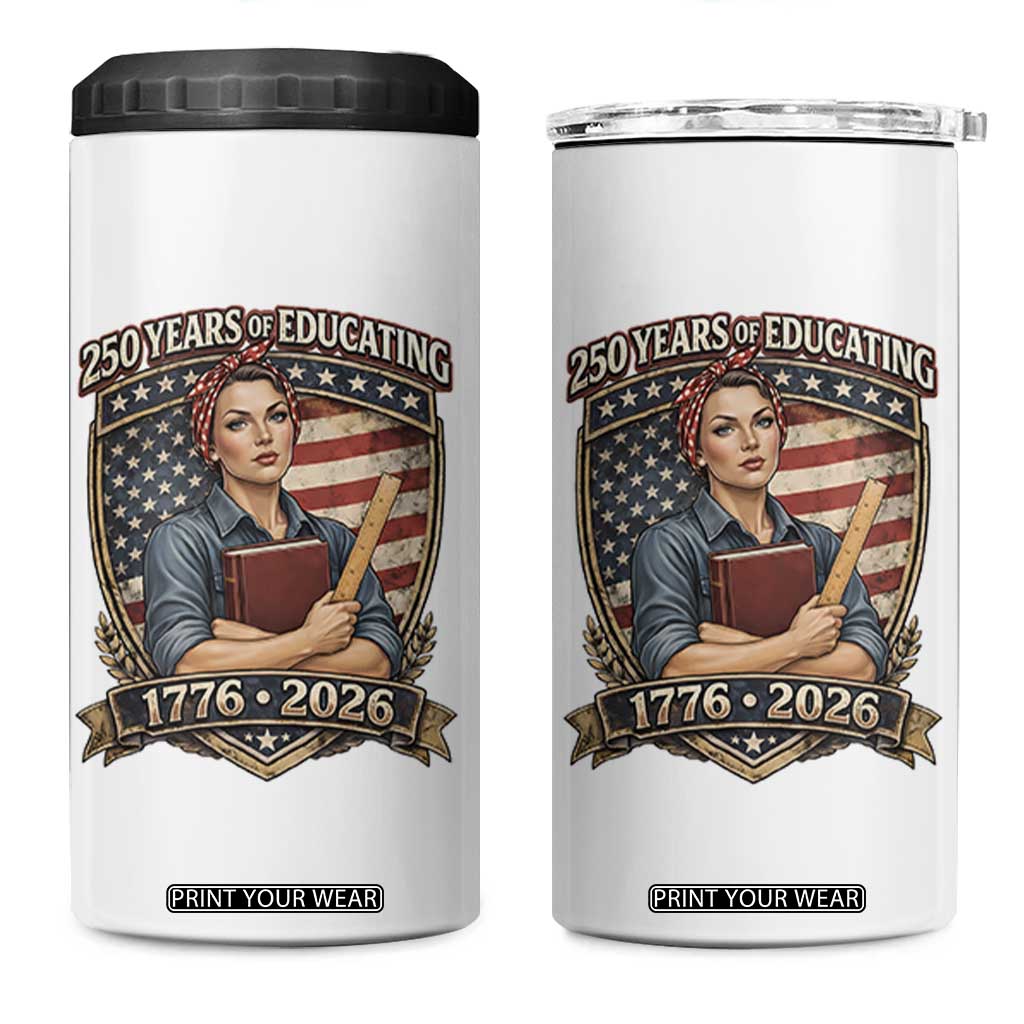 250 Years Of Educating America 4 in 1 Can Cooler Tumbler Proud Teacher Patriotic Gift TS12 One Size: 16 oz White Print Your Wear