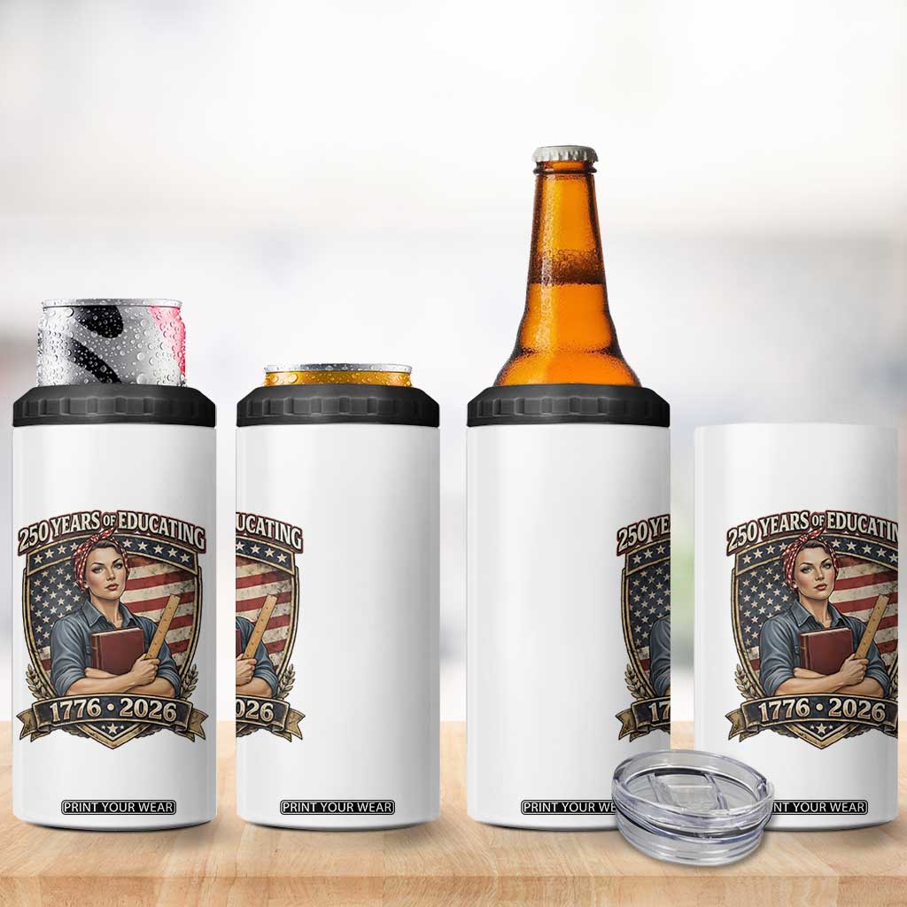 250 Years Of Educating America 4 in 1 Can Cooler Tumbler Proud Teacher Patriotic Gift TS12 Print Your Wear