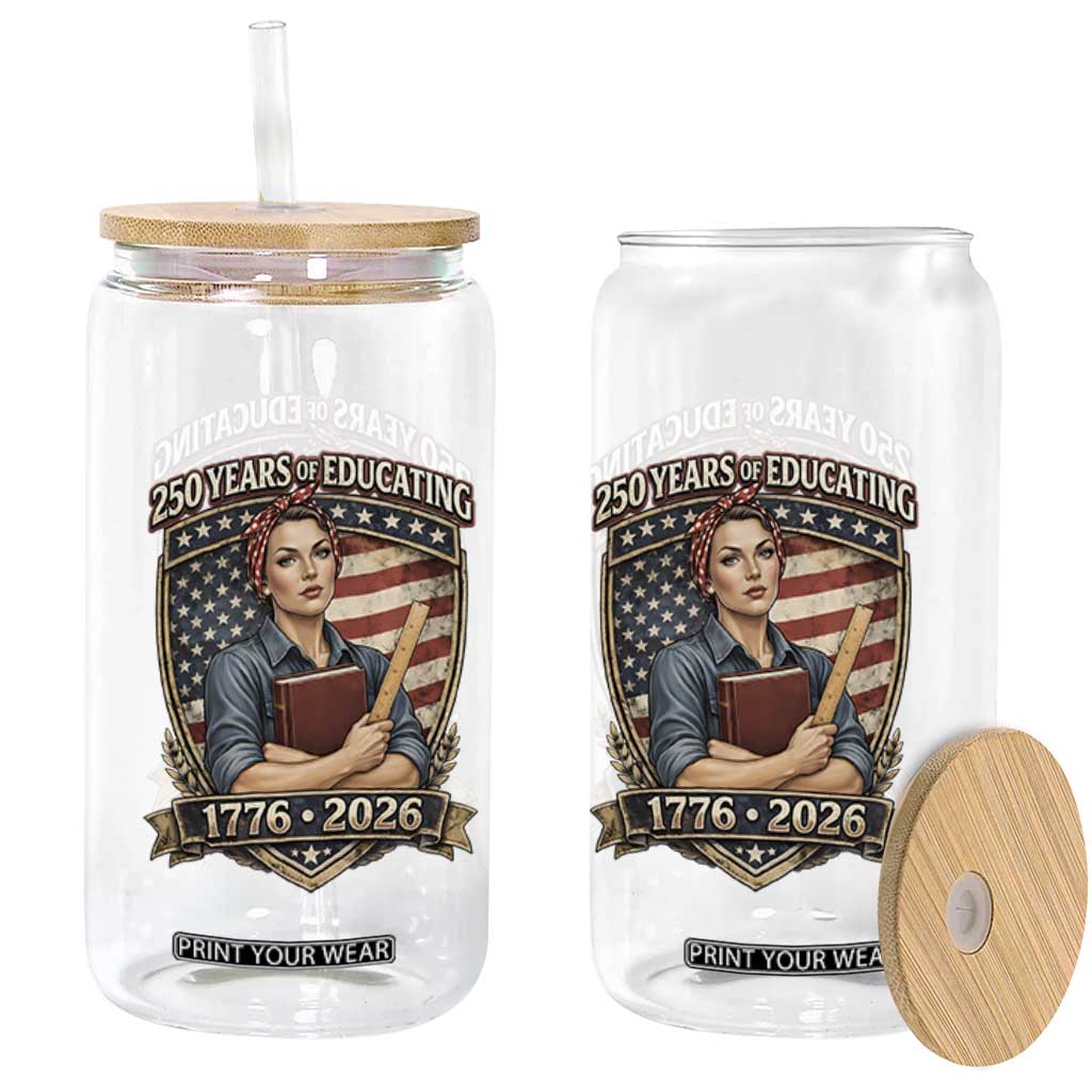 250 Years Of Educating America Glass Can Proud Teacher Patriotic Gift TS12 Print Your Wear