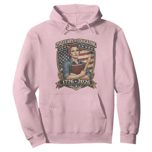 250 Years Of Educating America Hoodie Proud Teacher Patriotic Gift TS12 Light Pink Print Your Wear