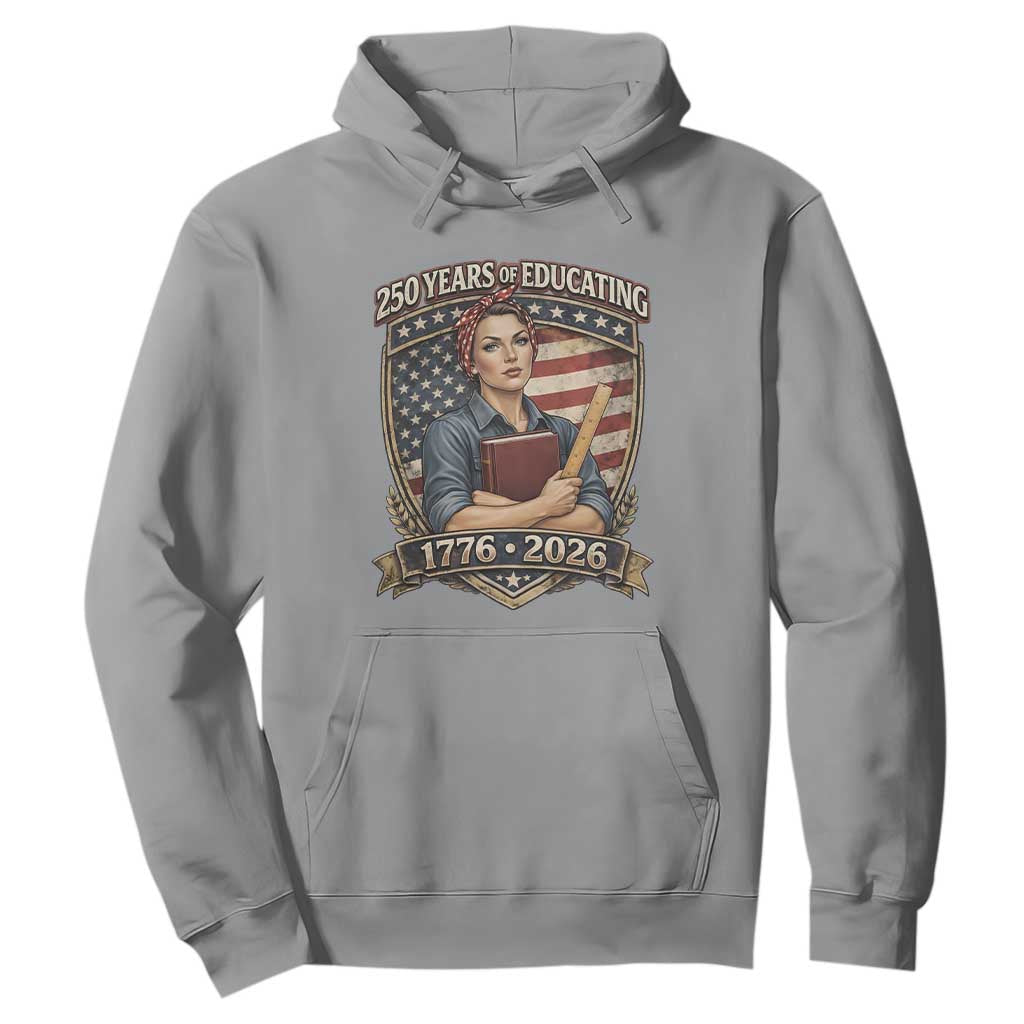 250 Years Of Educating America Hoodie Proud Teacher Patriotic Gift TS12 Sport Gray Print Your Wear