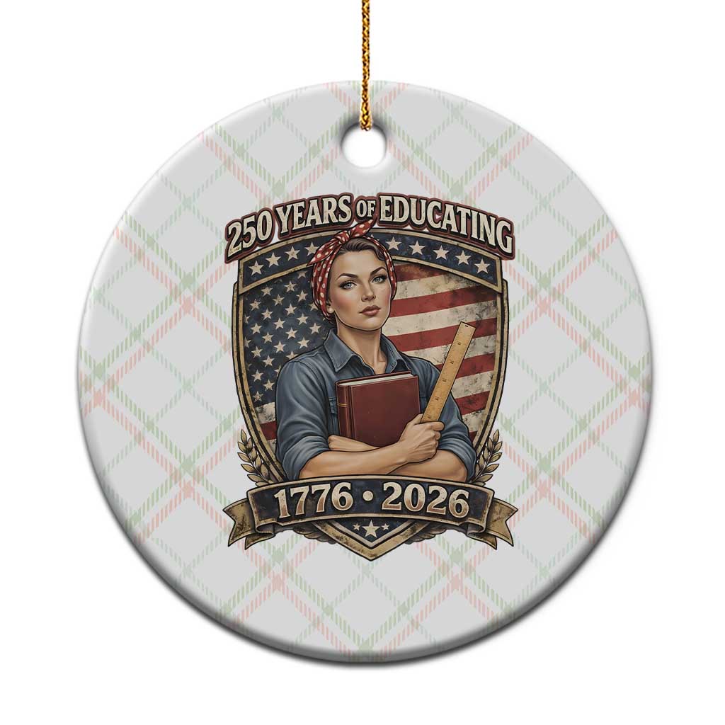 250 Years Of Educating America Ceramic Ornament Proud Teacher Patriotic Gift TS12 1pc Christmas Plaid Print Your Wear