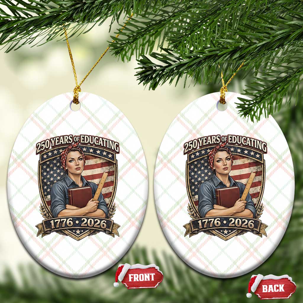 250 Years Of Educating America Ceramic Ornament Proud Teacher Patriotic Gift TS12 Print Your Wear