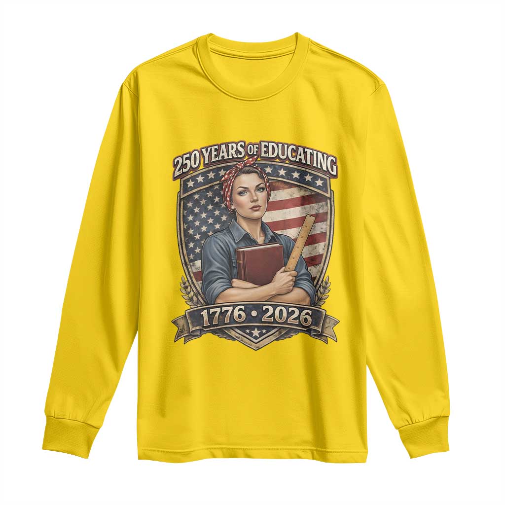 250 Years Of Educating America Long Sleeve Shirt Proud Teacher Patriotic Gift TS12 Daisy Print Your Wear
