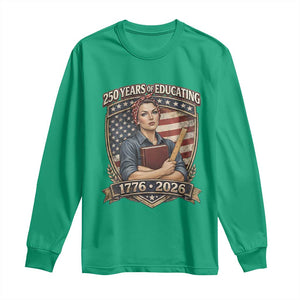 250 Years Of Educating America Long Sleeve Shirt Proud Teacher Patriotic Gift TS12 Irish Green Print Your Wear
