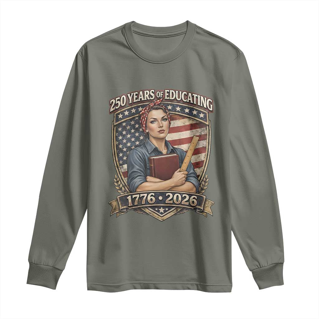 250 Years Of Educating America Long Sleeve Shirt Proud Teacher Patriotic Gift TS12 Military Green Print Your Wear