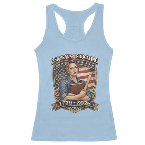 250 Years Of Educating America Racerback Tank Top Proud Teacher Patriotic Gift TS12 Light Blue Print Your Wear