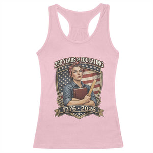 250 Years Of Educating America Racerback Tank Top Proud Teacher Patriotic Gift TS12 Light Pink Print Your Wear