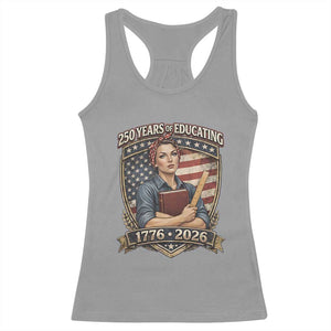 250 Years Of Educating America Racerback Tank Top Proud Teacher Patriotic Gift TS12 Sport Gray Print Your Wear